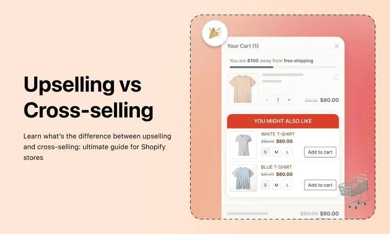 Upselling vs. Cross-Selling: the ultimate guide for Shopify stores